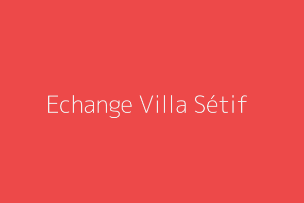 Echange Villa F8 Setif