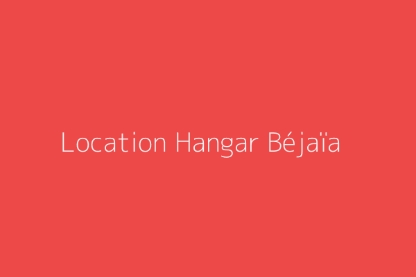 Location Hangar  Bejaia