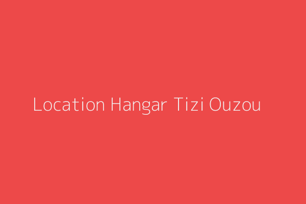 Location Hangar  Tizi-ouzou