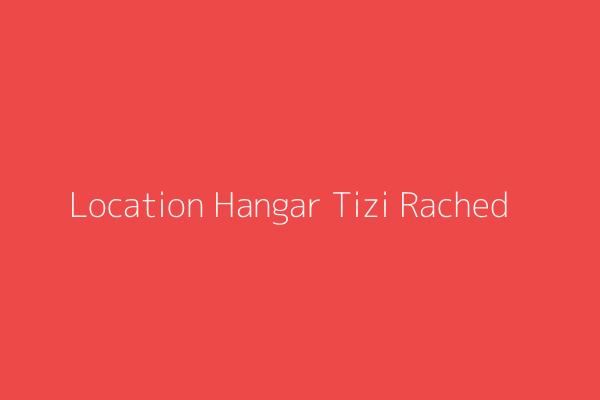 Location Hangar  Tizi-ouzou