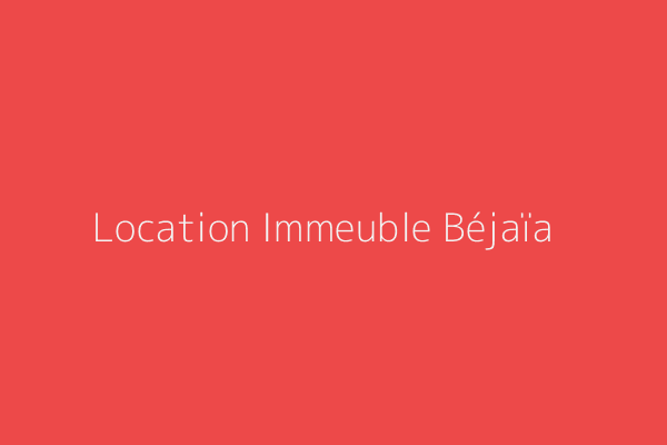 Location Immeuble  Bejaia