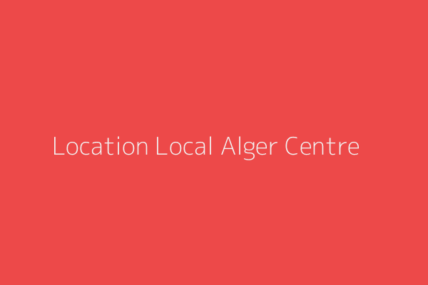 Location Local  RUE CHARAS   ALGER Alger Centre Alger