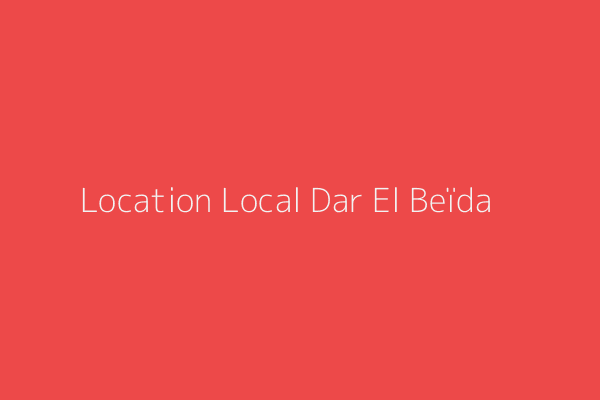 Location Local  Dar elbeida SNTP Dar El Beïda Alger