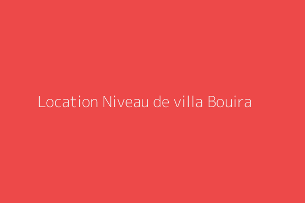 Location Niveau de villa  Bouira