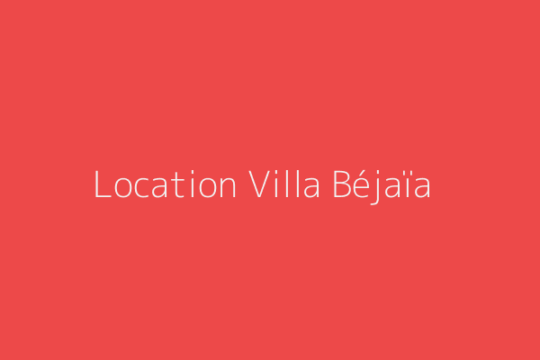 Location Villa F6 Bejaia