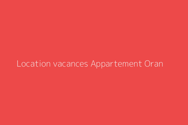 Location vacances Appartement F4 Oran