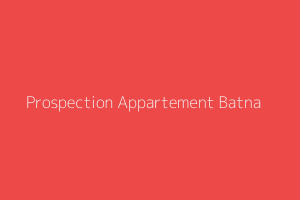 Prospection Appartement  Batna