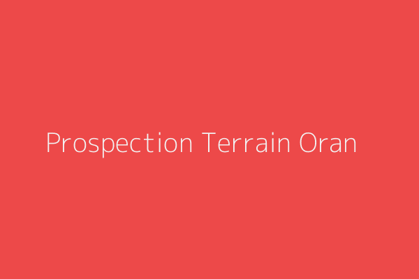 Prospection Terrain  Oran