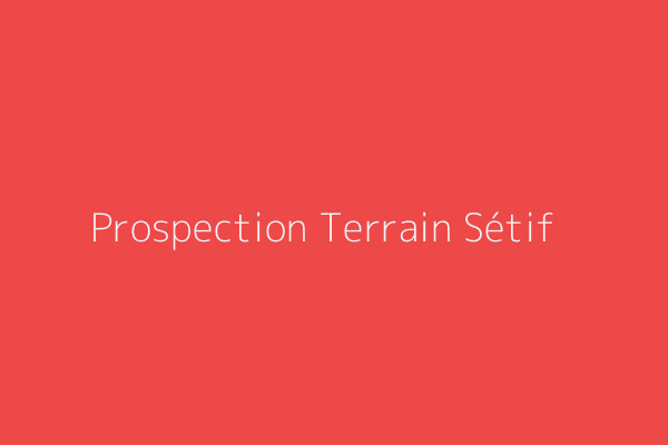 Prospection Terrain  Setif