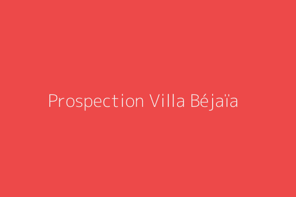 Prospection Villa F6 Bejaia