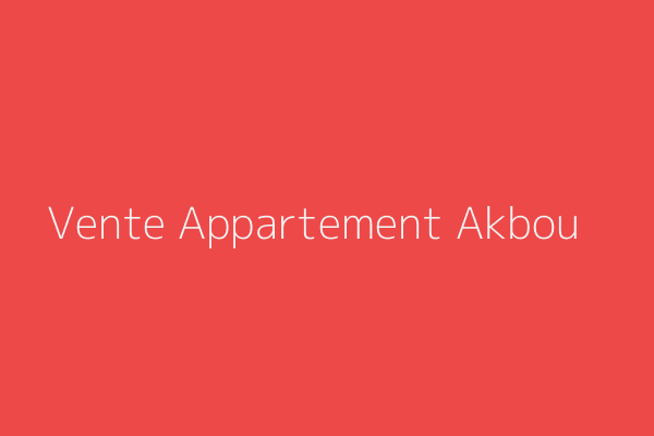 Vente Appartement F3 Béjaïa Akbou Bejaia