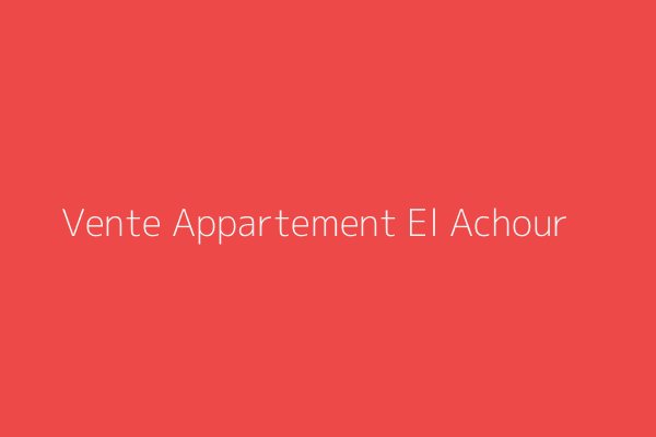 Vente Appartement  EL ACHOUR El Achour Alger