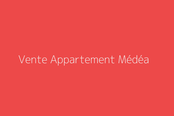 Vente Appartement F3 Medea