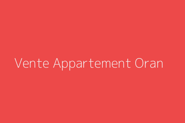 Vente Appartement F5 Oran Oran Oran
