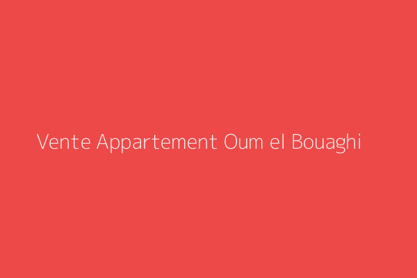 Vente Appartement F3 Oum-elbouaghi