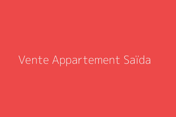 Vente Appartement F4 Saida