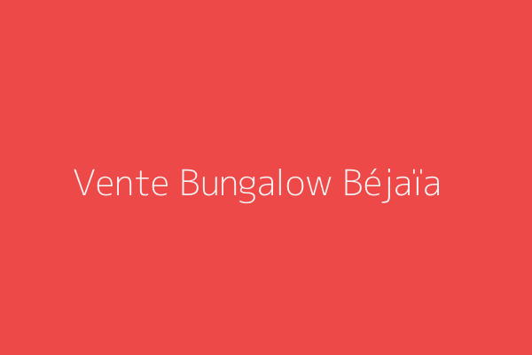 Vente Bungalow  Boulimate Béjaïa Bejaia