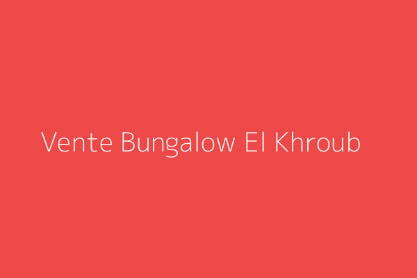Vente Bungalow  Cité Aissani (chilia) El Karia Elkhroub El Khroub Constantine