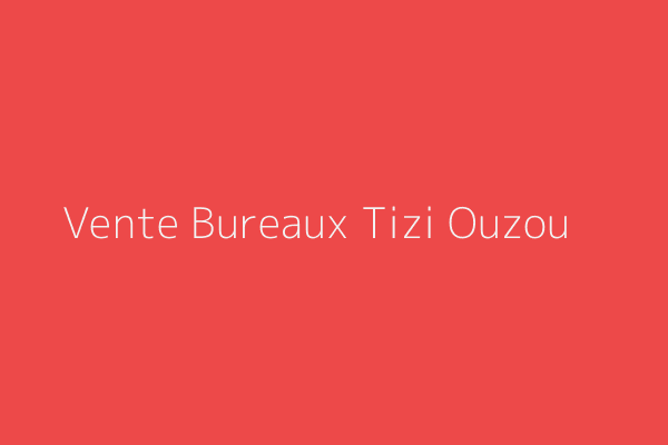 Vente Bureaux  Tizi-ouzou