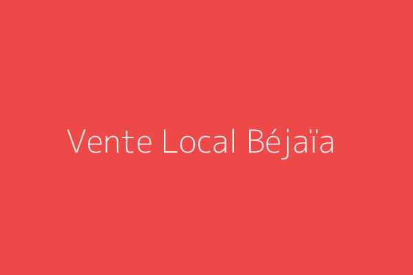 Vente Local  Bejaia ville Béjaïa Bejaia