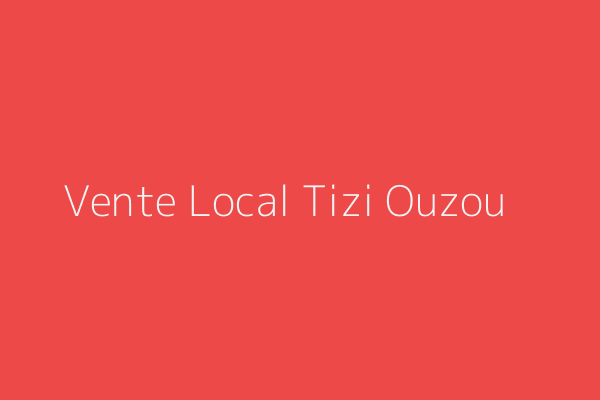 Vente Local  En face de la clinique slimana nouvelle ville Tizi Ouzou Tizi Ouzou Tizi-Ouzou
