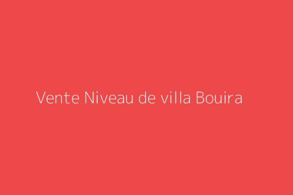 Vente Niveau de villa  Sayeh Bouira Bouira