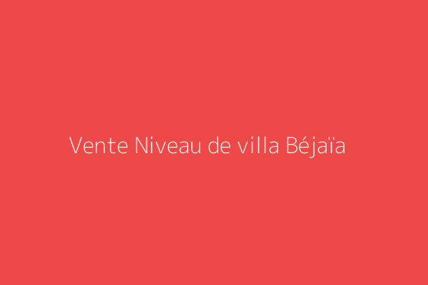 Vente Niveau de villa F4 Bejaia