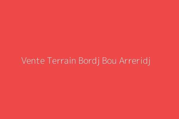 Vente Terrain  Borj-bou-arreridj