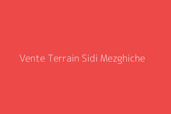 Vente Terrain  Sidi Mezghich Sidi Mezghiche Skikda