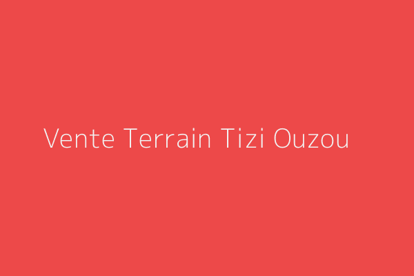 Vente Terrain  Centre ville Tizi Ouzou Tizi-Ouzou