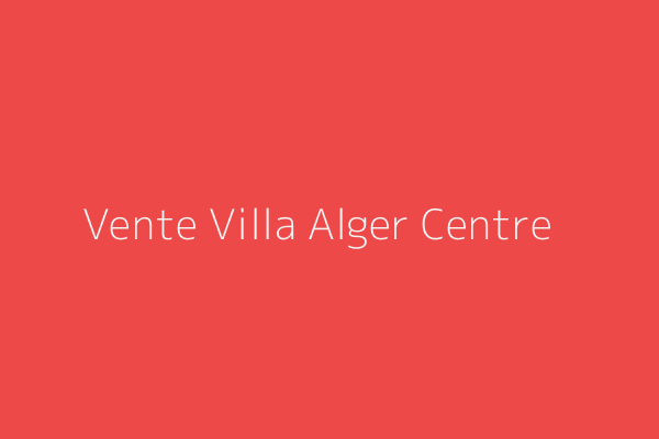 Vente Villa F10 ou +  Alger