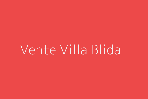 Vente Villa F5 Blida