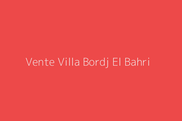 Vente Villa F10 ou +  Café chergui Bordj el kiffan Bordj El Bahri Alger