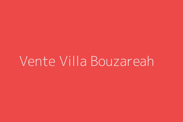 Vente Villa F10 ou +  Coop ctc el menzel 1 rte de baïnam Bouzareah Alger