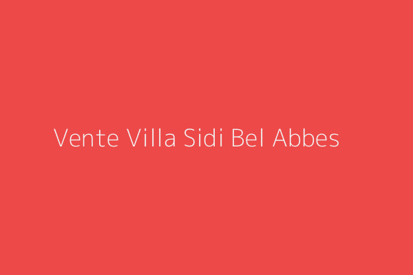 Vente Villa F10 ou +  Sidi-belabbes